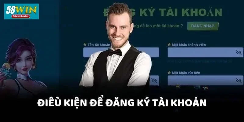 Các thông tin cơ bản cần cung cấp khi tạo tài khoản tại 58WIN.