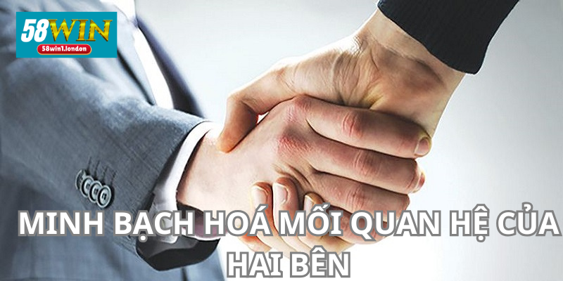 Chính sách giúp minh bạch hoá về mối quan hệ đôi bên.