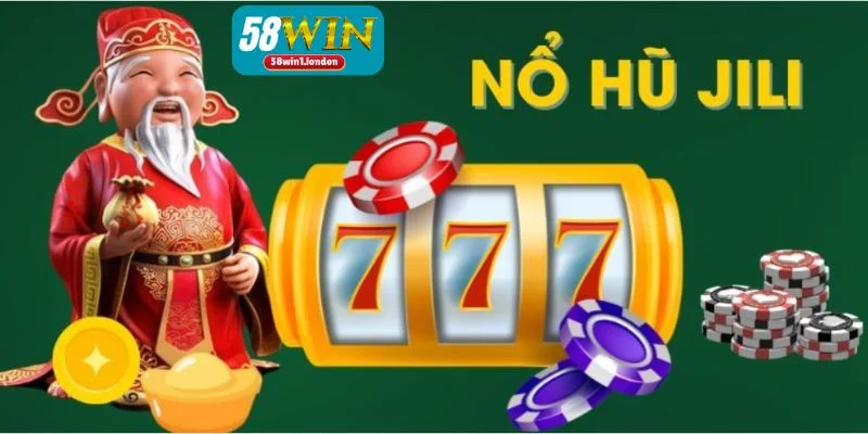 Nổ Hũ Jili 58WIN - Rinh Ngay Triệu Đô Mỗi Khi Quay Thưởng