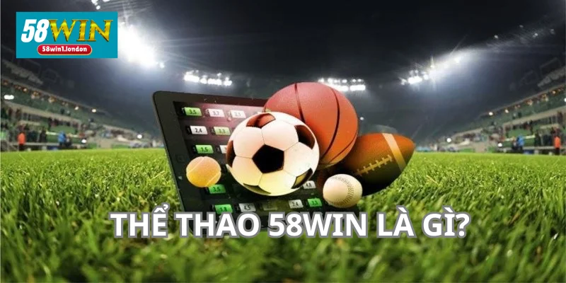 Thể Thao 58WIN là sản phẩm nổi bật.