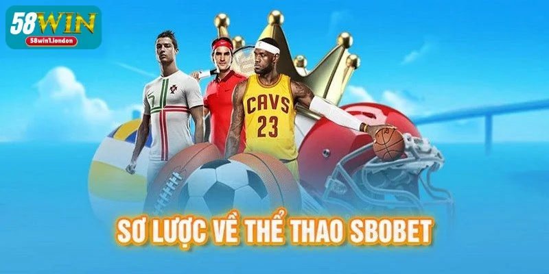Thể thao SBO 58WIN - nơi khởi nguồn của niềm đam mê.