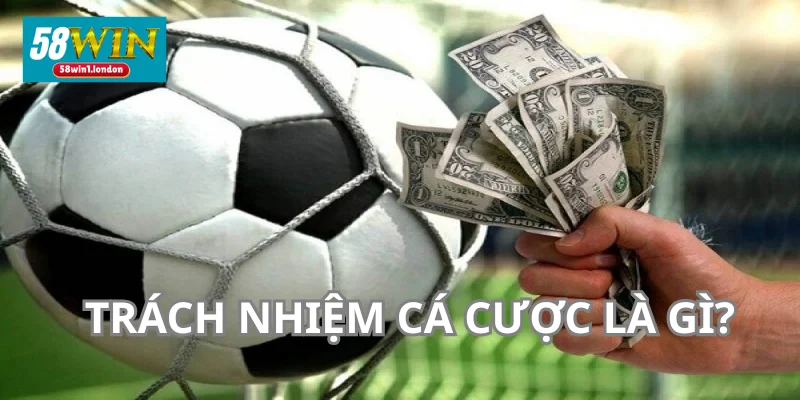 Trách nhiệm cá cược là yếu tố được nhà cái rất chú trọng.